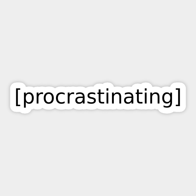 Procrastinating Sticker by HerbalBlue